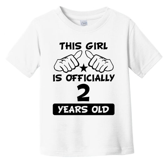 This Girl Is Officially 2 Years Old 2nd Birthday Infant Toddler T-Shirt