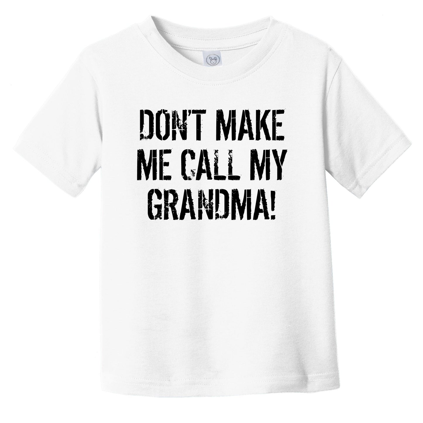 Don't Make Me Call My Grandma Funny Grandchild Infant Toddler T-Shirt
