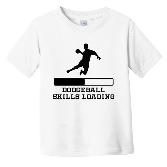 Dodgeball Skills Loading Funny Sports Humor Infant Toddler T-Shirt