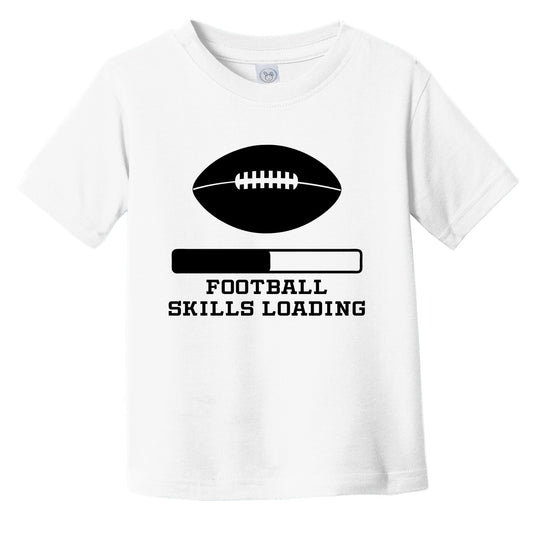 Football Skills Loading Funny Sports Humor Infant Toddler T-Shirt