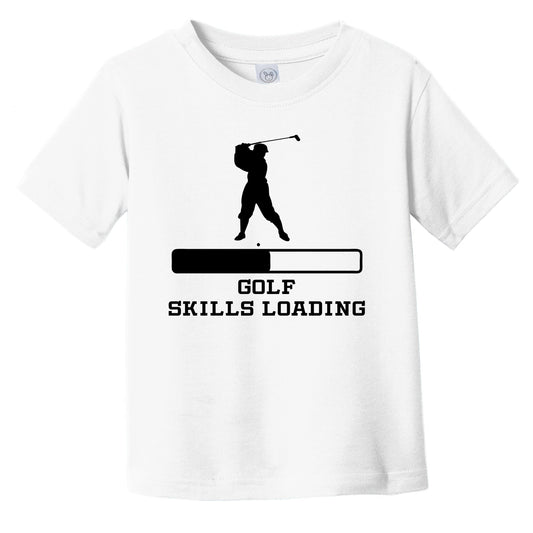 Golf Skills Loading Funny Golfing Humor Infant Toddler T-Shirt