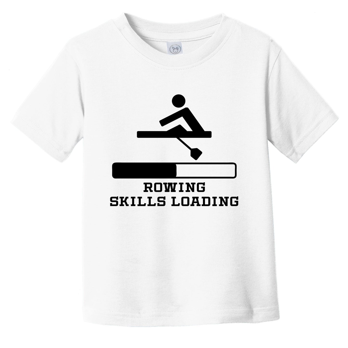 Rowing Skills Loading Funny Crew Humor Infant Toddler T-Shirt