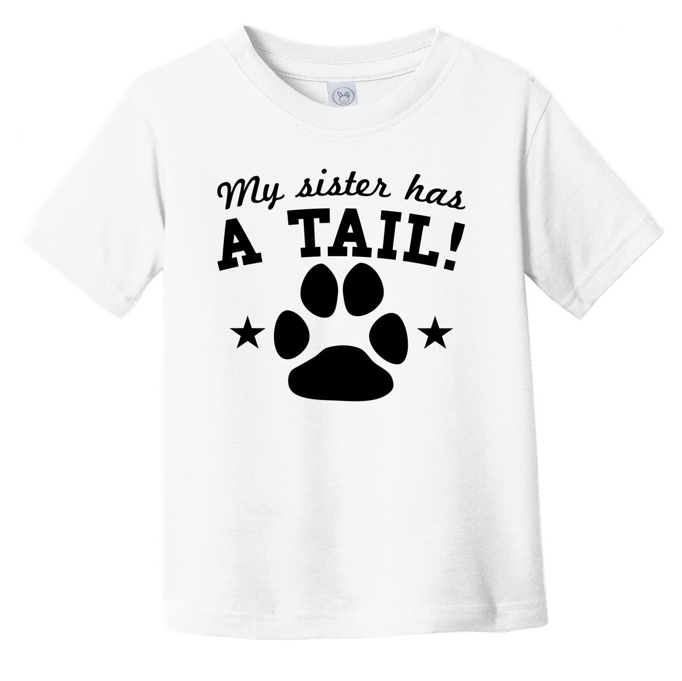 My Sister Has A Tail Funny Infant Toddler T-Shirt For Dog Owners