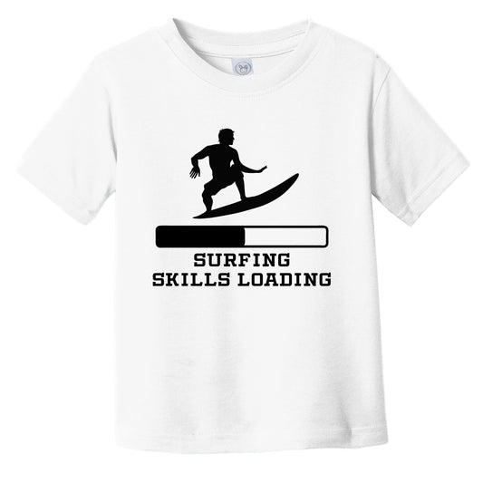 Surfing Skills Loading Funny Surfer Humor Infant Toddler T-Shirt
