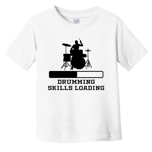 Drumming Skills Loading Funny Drummer Humor Infant Toddler T-Shirt