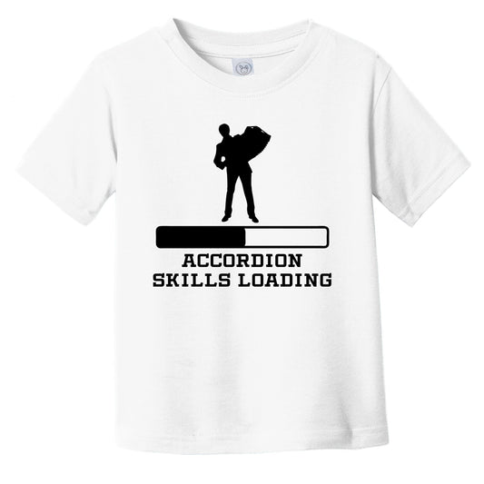 Accordion Skills Loading Funny Musician Humor Infant Toddler T-Shirt