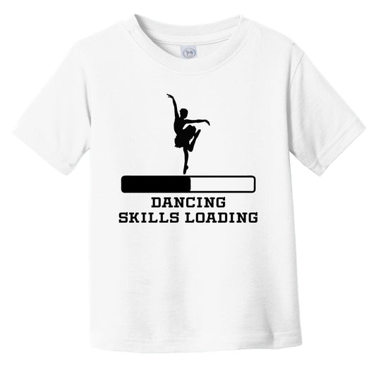 Dancing Skills Loading Funny Ballerina Humor Infant Toddler T-Shirt