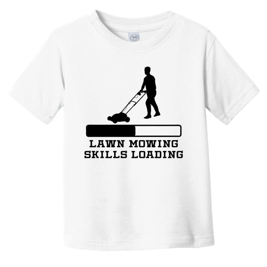 Lawn Mowing Skills Loading Funny Yard Work Humor Infant Toddler T-Shirt