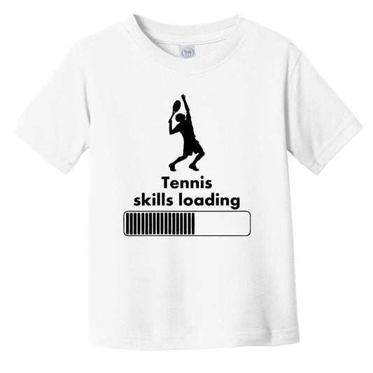 Tennis Skills Loading Funny Infant Toddler T-Shirt