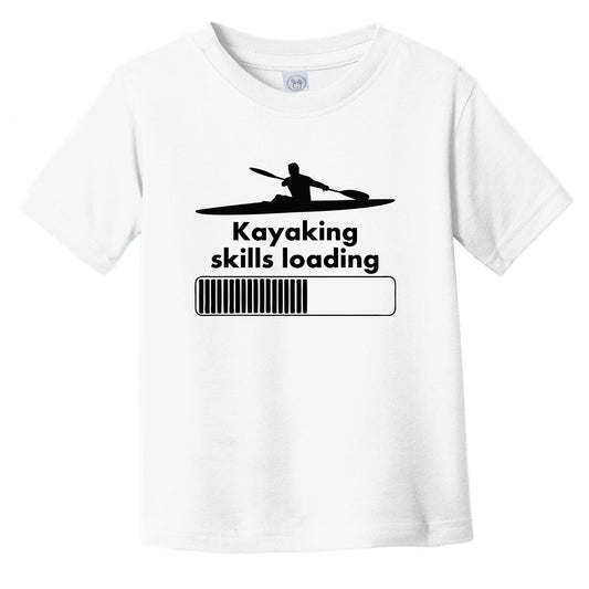 Kayaking Skills Loading Funny Kayaker Infant Toddler T-Shirt