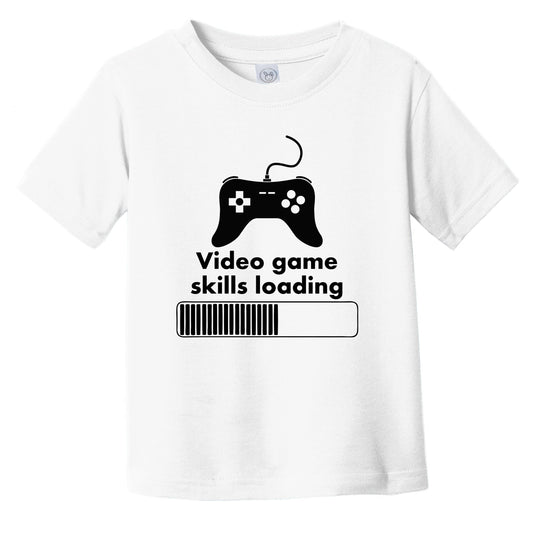 Video Game Skills Loading Funny Video Games Gaming Infant Toddler T-Shirt
