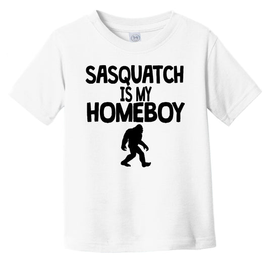 Sasquatch Is My Homeboy Funny Bigfoot Infant Toddler T-Shirt