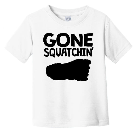 Gone Squatchin' Bigfoot Funny Sasquatch Infant Toddler T-Shirt