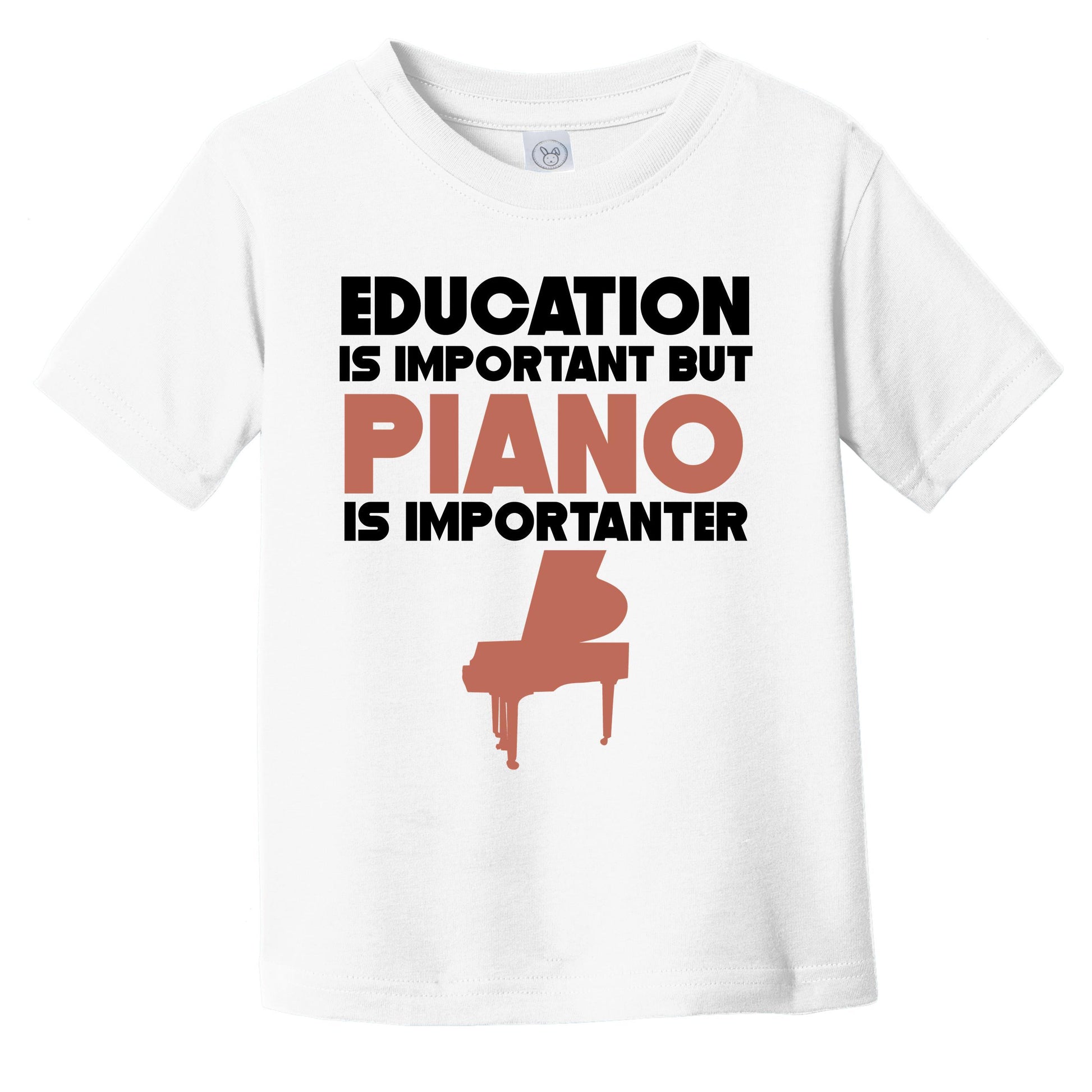Education Is Important But Piano Is Importanter Funny Infant Toddler T-Shirt