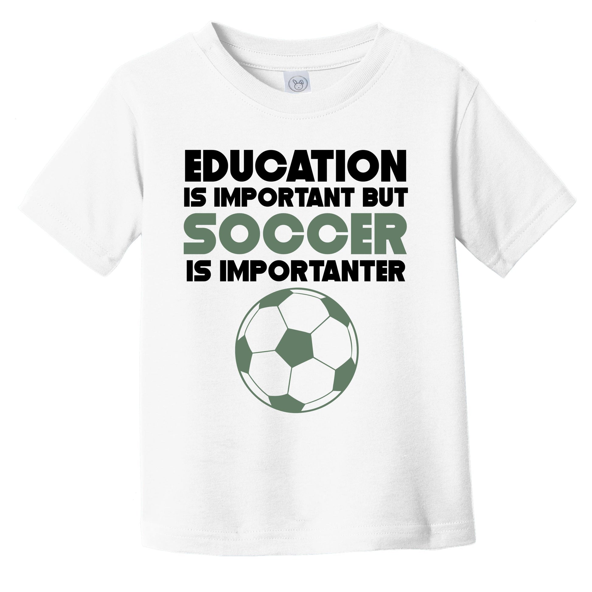 Education Is Important But Soccer Is Importanter Funny Infant Toddler T-Shirt
