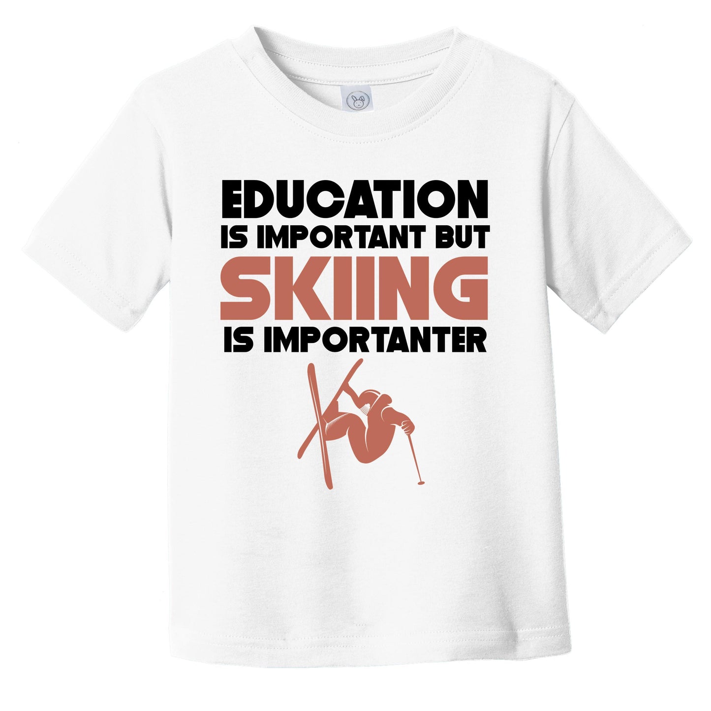 Education Is Important But Skiing Is Importanter Funny Infant Toddler T-Shirt