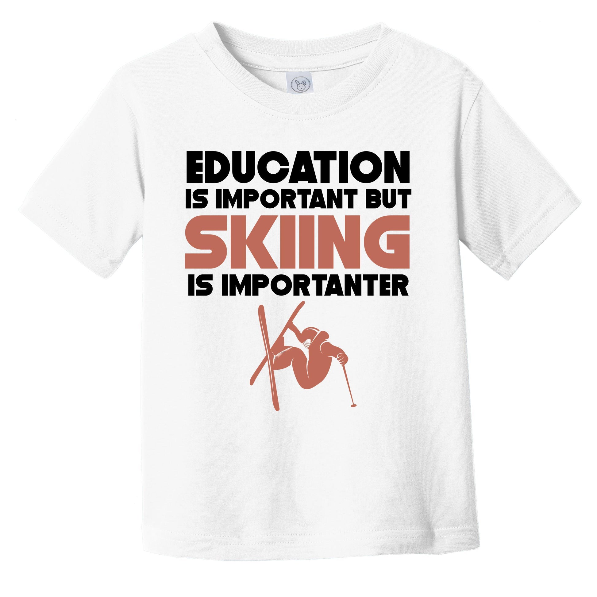 Education Is Important But Skiing Is Importanter Funny Infant Toddler T-Shirt
