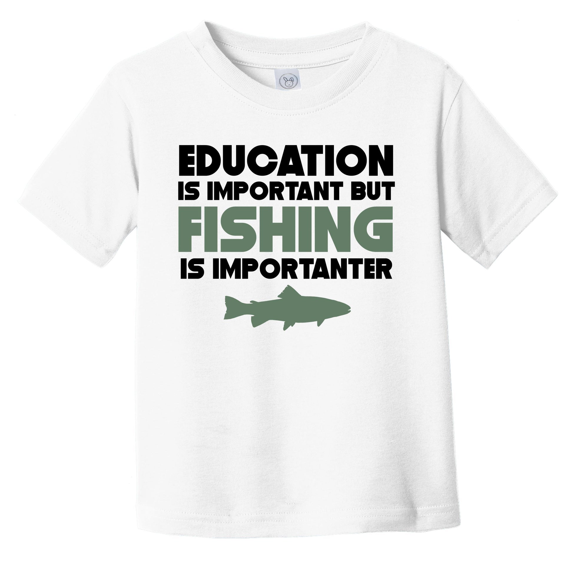 Education Is Important But Fishing Is Importanter Funny Infant Toddler T-Shirt