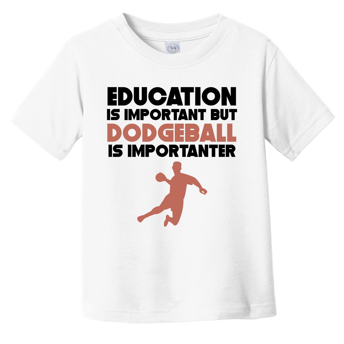 Education Is Important But Dodgeball Is Importanter Funny Infant Toddler T-Shirt