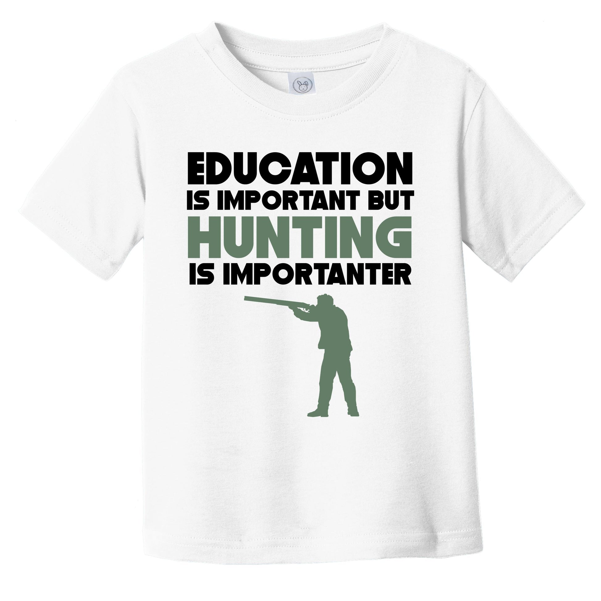 Education Is Important But Hunting Is Importanter Funny Infant Toddler T-Shirt