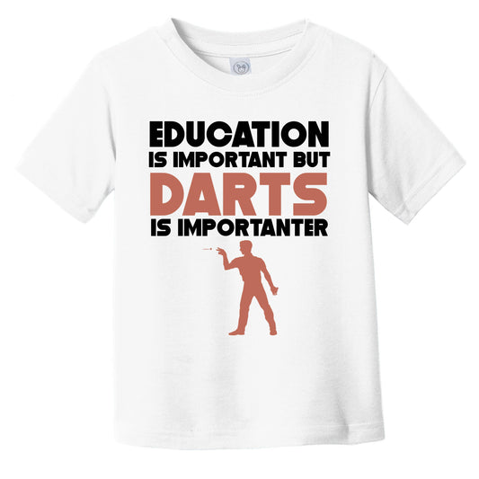 Education Is Important But Darts Is Importanter Funny Infant Toddler T-Shirt