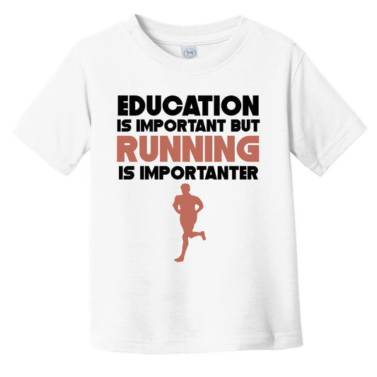 Education Is Important But Running Is Importanter Funny Infant Toddler T-Shirt