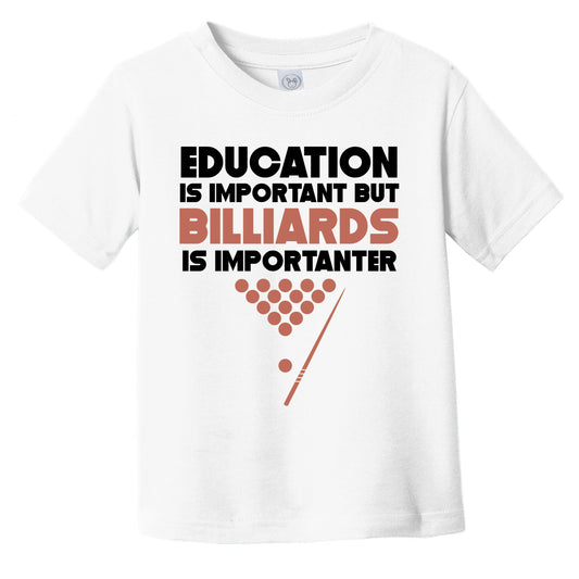 Education Is Important But Billiards Is Importanter Funny Infant Toddler T-Shirt