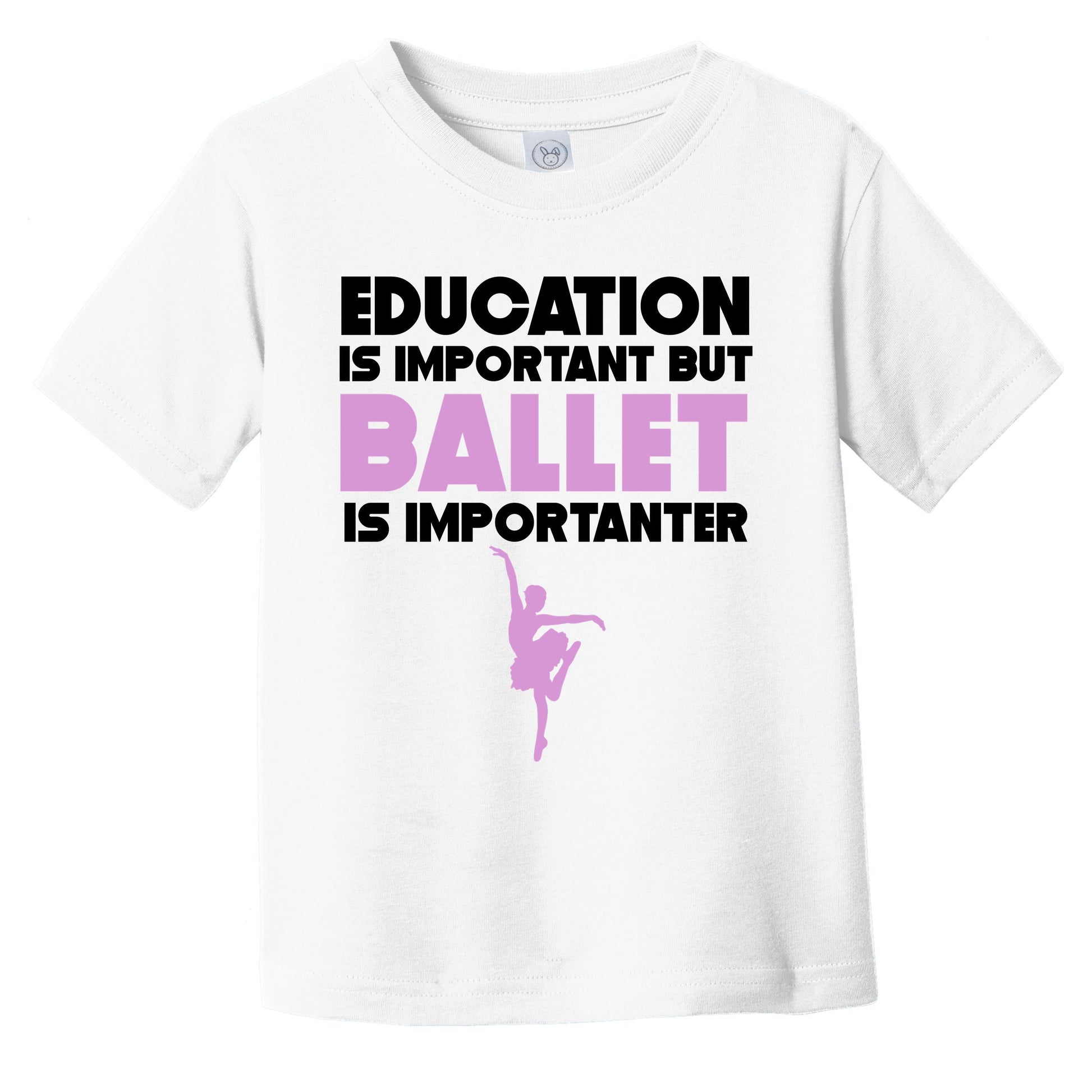 Education Is Important But Ballet Is Importanter Funny Infant Toddler T-Shirt