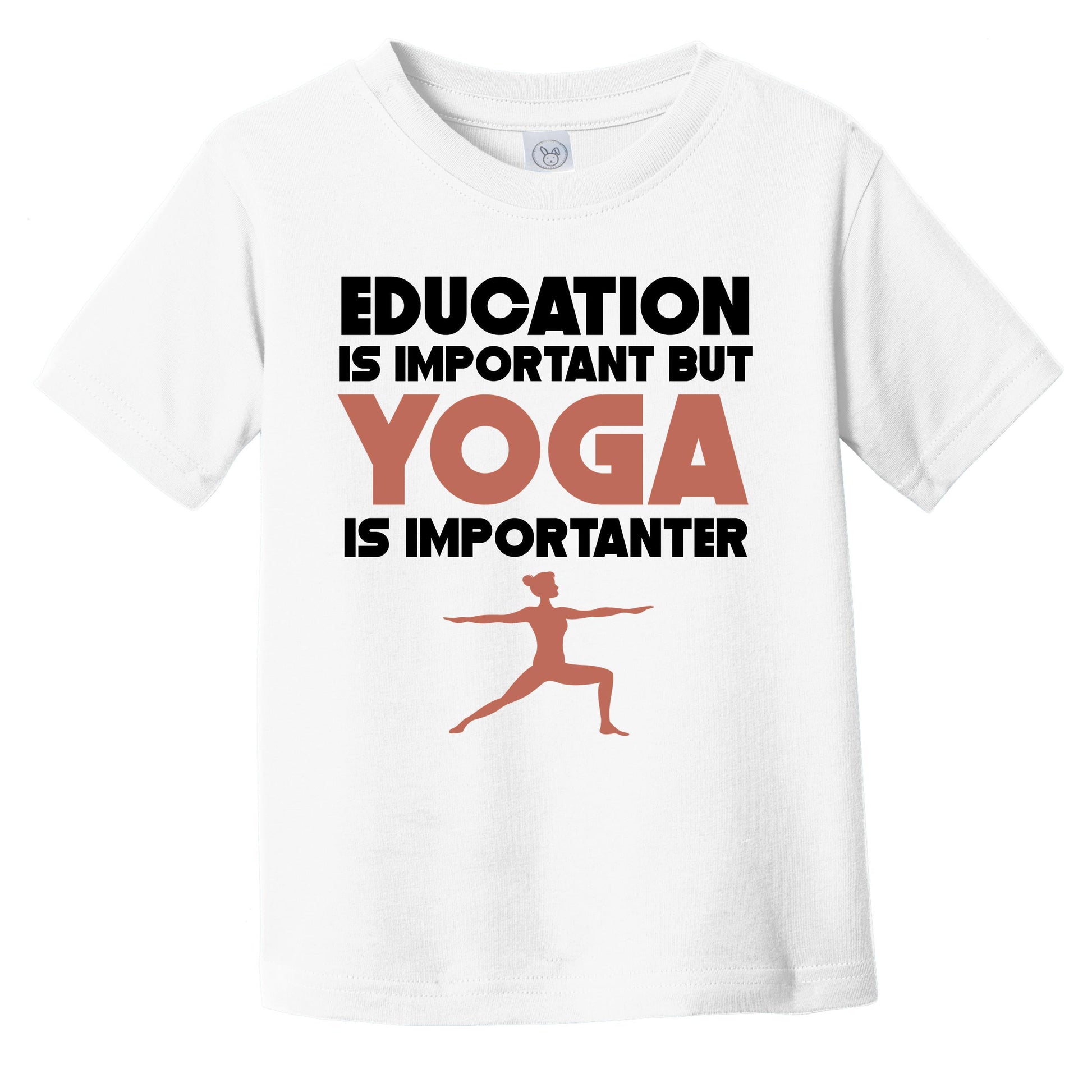 Education Is Important But Yoga Is Importanter Funny Infant Toddler T-Shirt