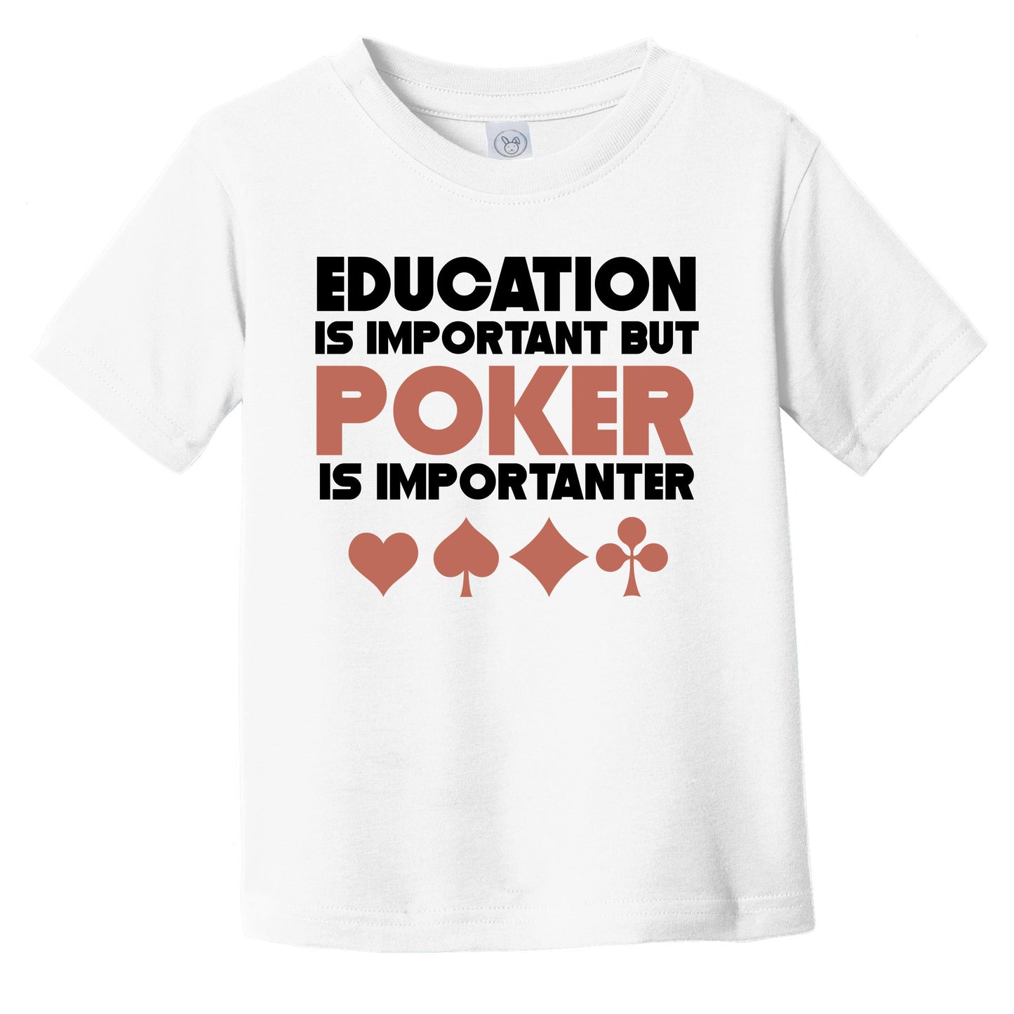 Education Is Important But Poker Is Importanter Funny Infant Toddler T-Shirt