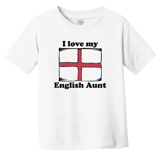 I Love My English Aunt England Flag Niece Nephew Infant Toddler T-Shirt
