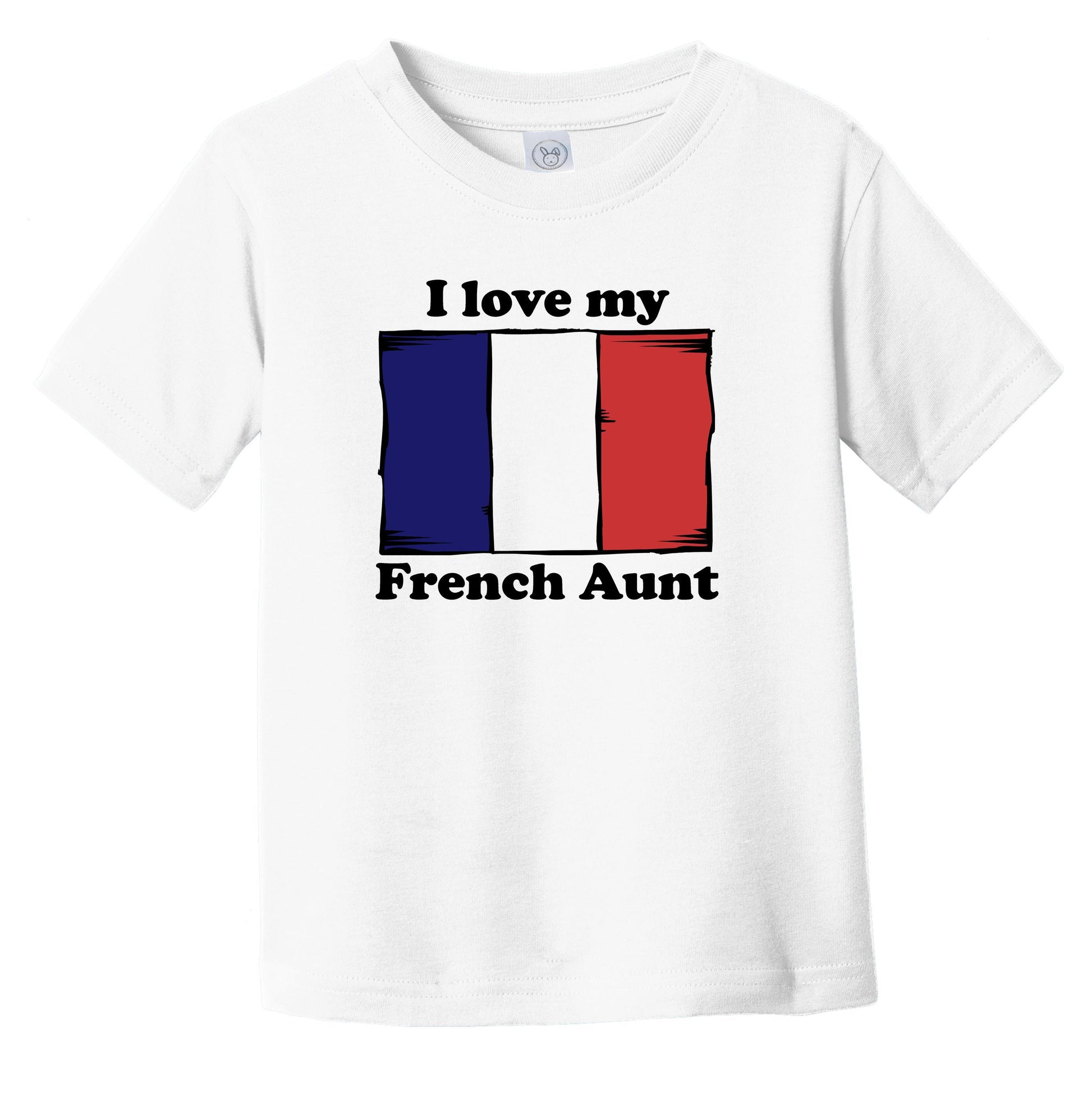 I Love My French Aunt France Flag Niece Nephew Infant Toddler T-Shirt