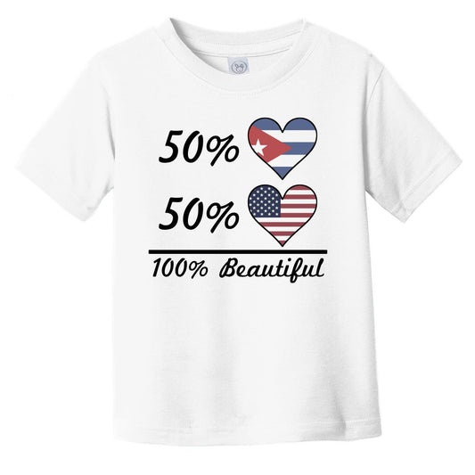 50% Cuban 50% American 100% Beautiful Cuba Flag Heart Infant Toddler T-Shirt