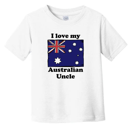 I Love My Australian Uncle Australia Flag Niece Nephew Infant Toddler T-Shirt