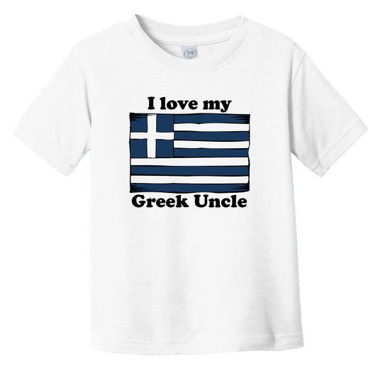 I Love My Greek Uncle Greece Flag Niece Nephew Infant Toddler T-Shirt