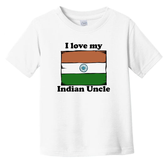 I Love My Indian Uncle India Flag Niece Nephew Infant Toddler T-Shirt