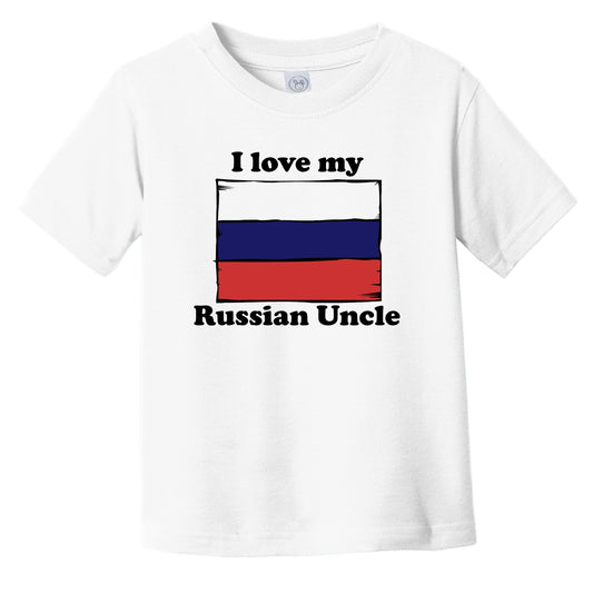 I Love My Russian Uncle Russia Flag Niece Nephew Infant Toddler T-Shirt