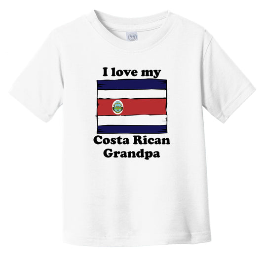 I Love My Costa Rican Grandpa Costa Rica Flag Grandchild Infant Toddler T-Shirt