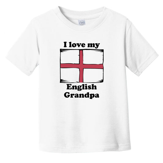 I Love My English Grandpa England Flag Grandchild Infant Toddler T-Shirt