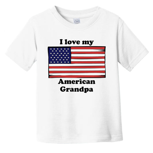 I Love My American Grandpa America Flag Grandchild Infant Toddler T-Shirt