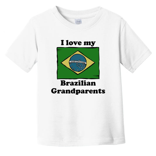 I Love My Brazilian Grandparents Brazil Flag Grandchild Infant Toddler T-Shirt