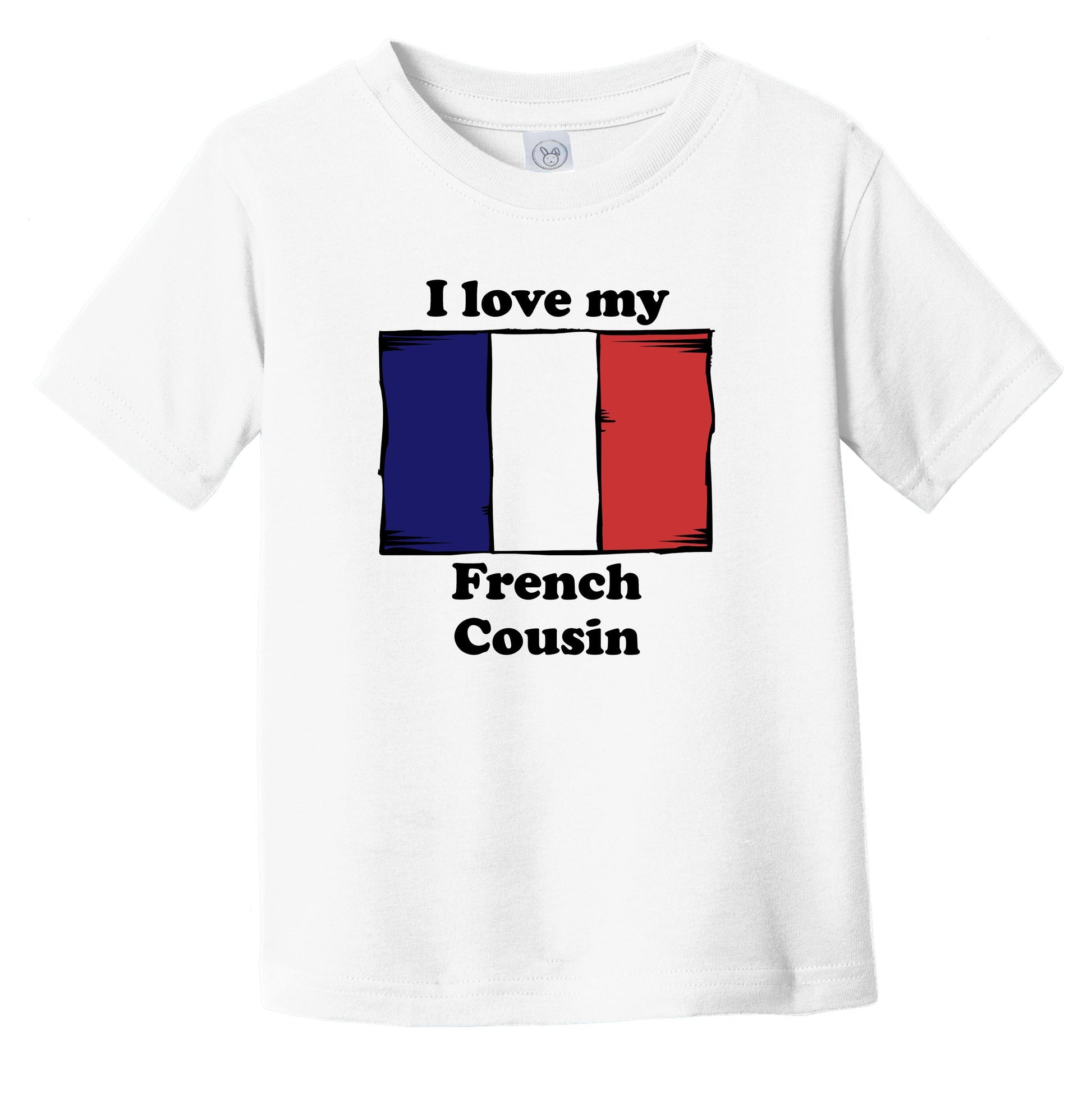 I Love My French Cousin France Flag Infant Toddler T-Shirt