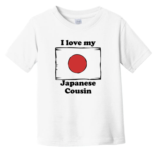 I Love My Japanese Cousin Japan Flag Infant Toddler T-Shirt