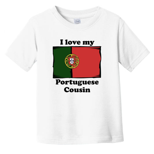 I Love My Portuguese Cousin Portugal Flag Infant Toddler T-Shirt