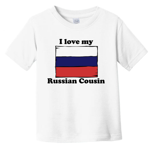 I Love My Russian Cousin Russia Flag Infant Toddler T-Shirt