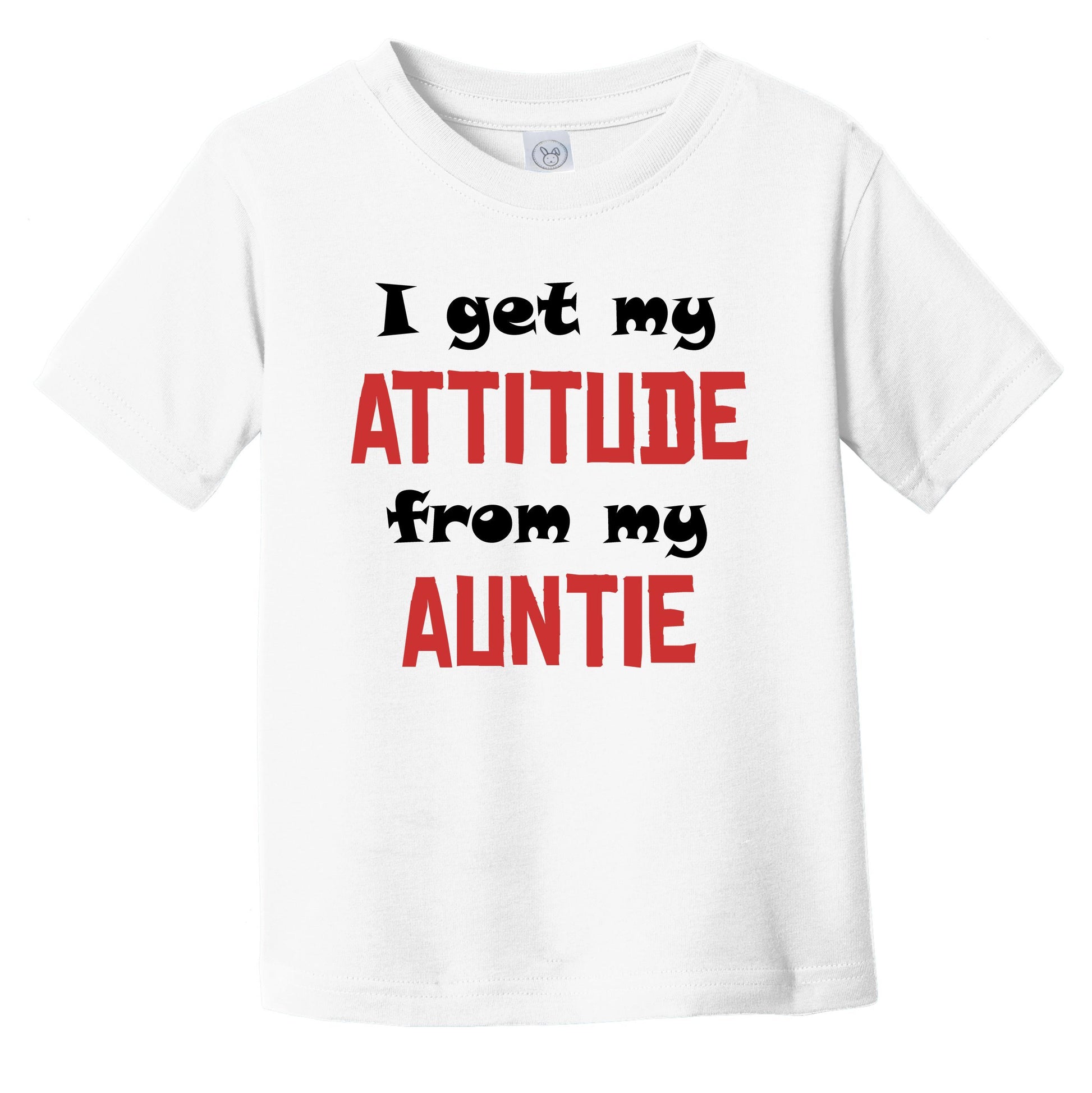 I Get My Attitude From My Auntie Funny Niece Nephew Infant Toddler T-Shirt