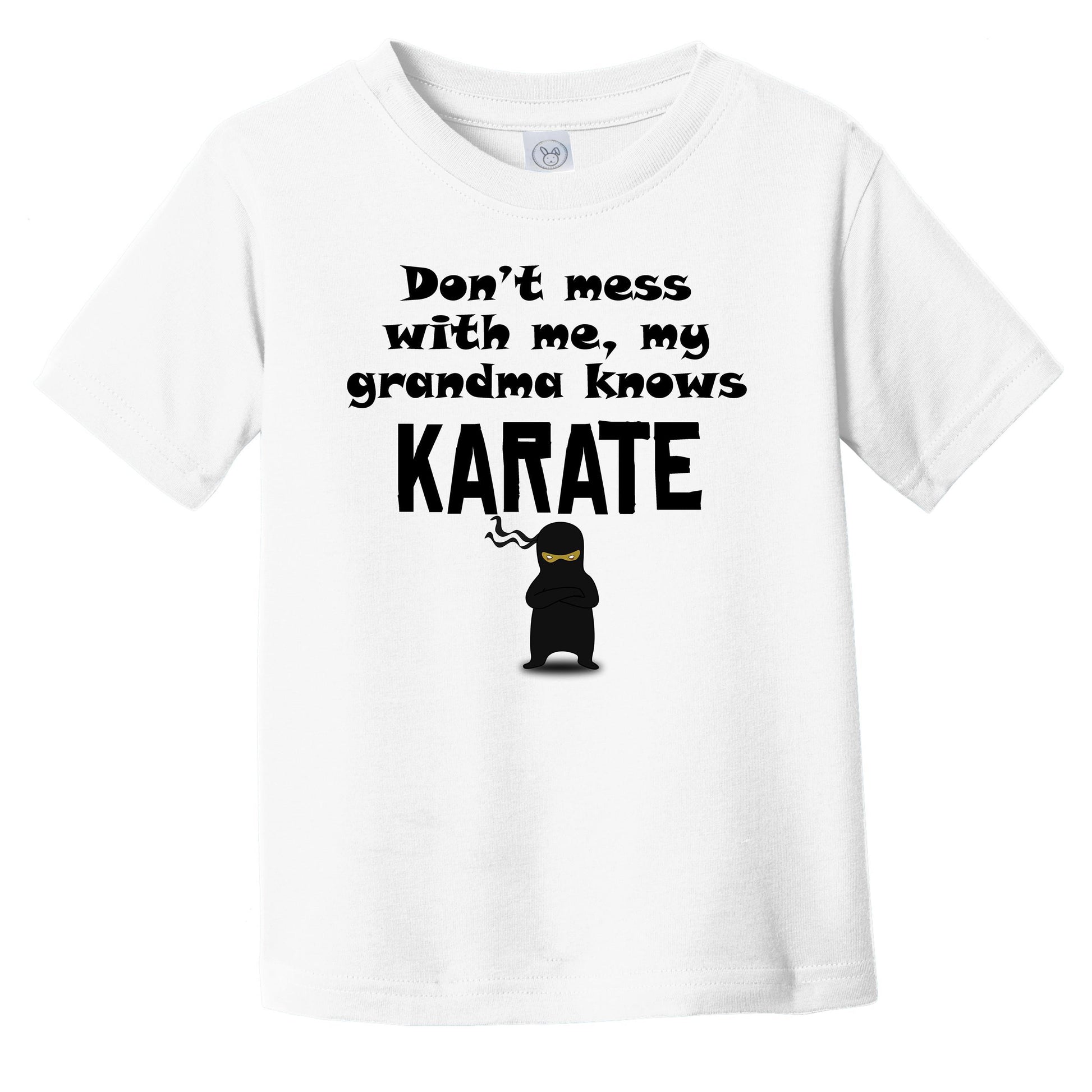 Don't Mess With Me My Grandma Knows Karate Funny Grandchild Infant Toddler T-Shirt