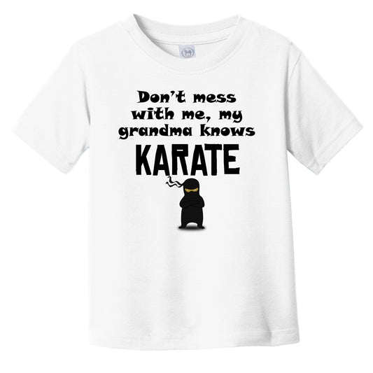 Don't Mess With Me My Grandma Knows Karate Funny Grandchild Infant Toddler T-Shirt