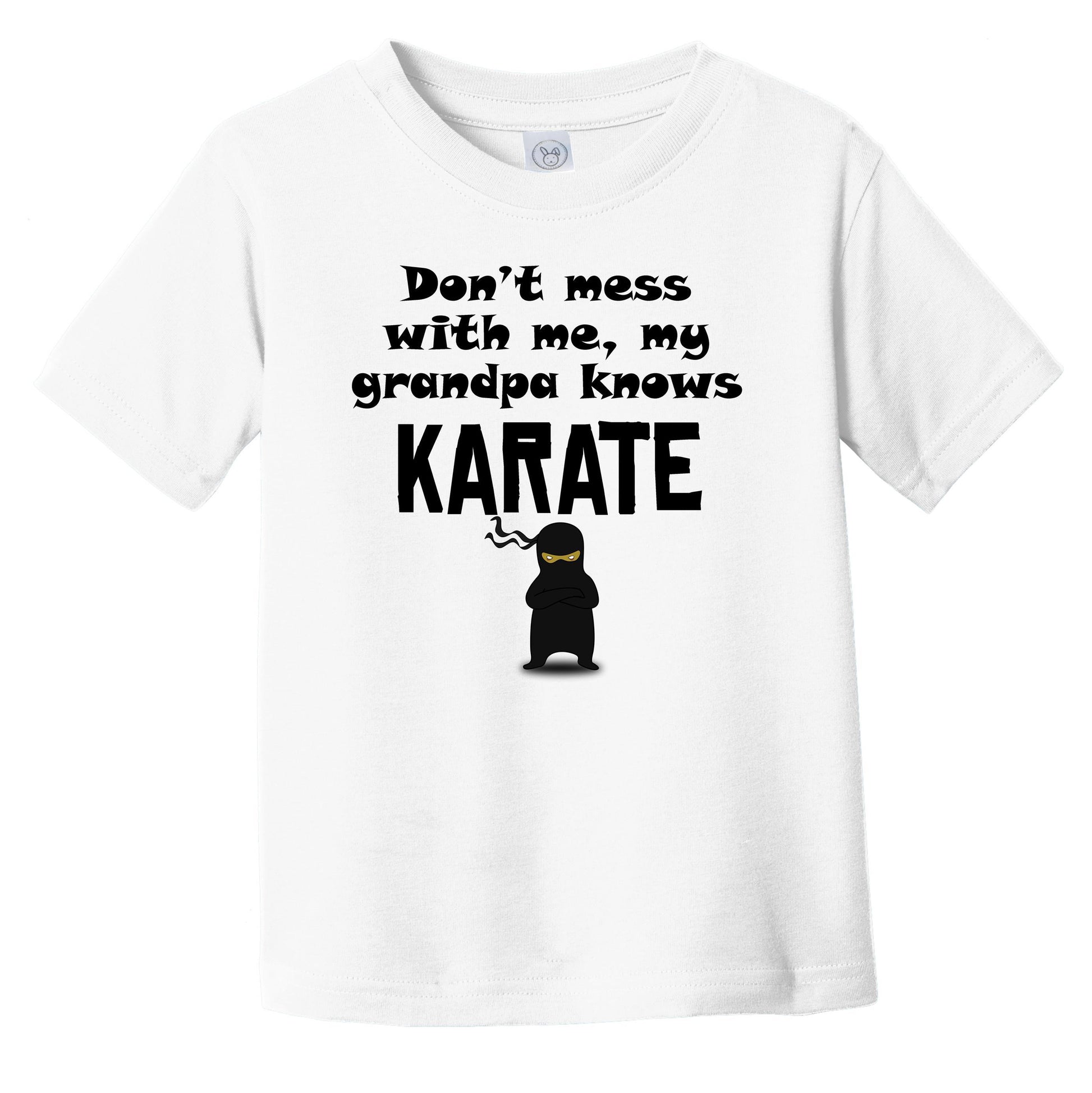 Don't Mess With Me My Grandpa Knows Karate Funny Grandchild Infant Toddler T-Shirt