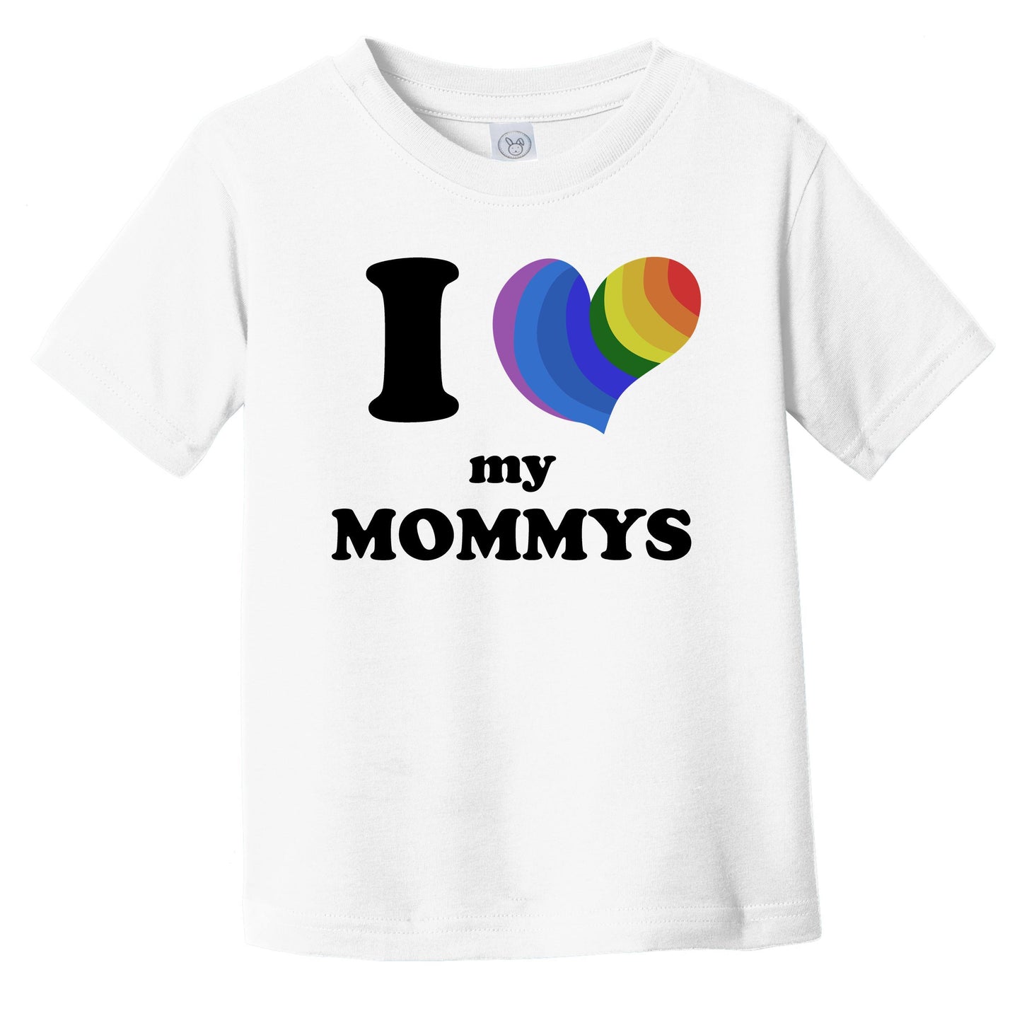 I Love My Mommys Same Sex Marriage Gay Pride Rainbow Heart Infant Toddler T-Shirt